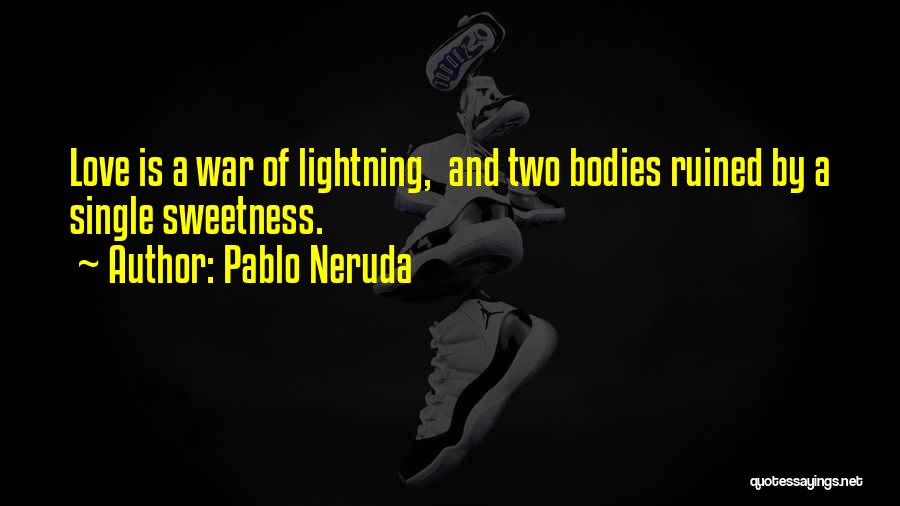 War And Love Quotes By Pablo Neruda