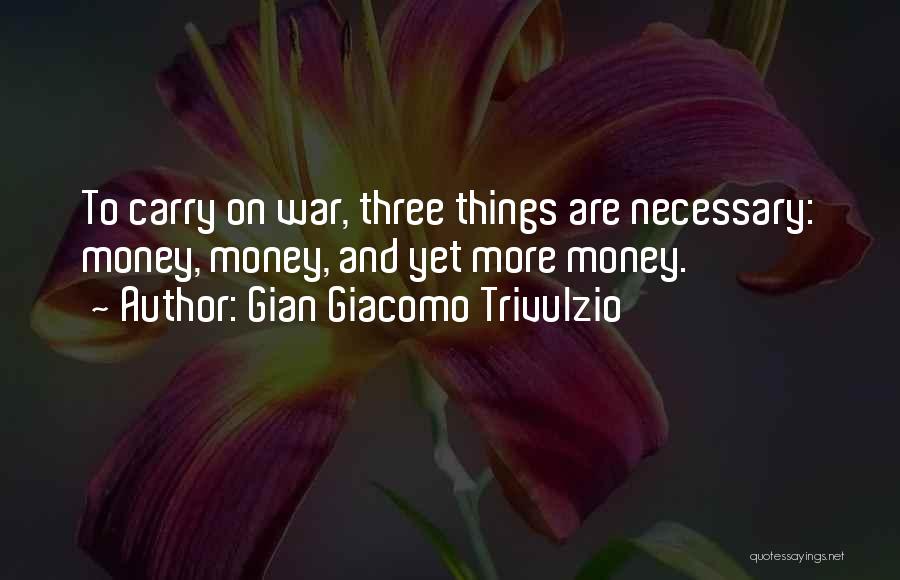 War And Money Quotes By Gian Giacomo Trivulzio