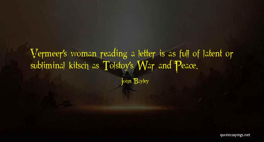 War And Peace Tolstoy Quotes By John Bayley War And Peace Tolstoy Quotes By John Bayley