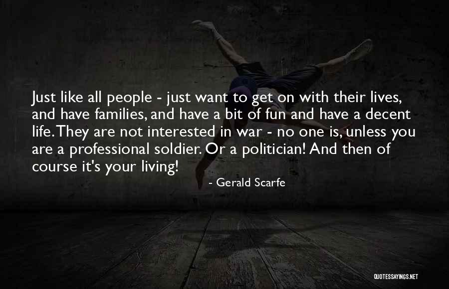 War And Politics Quotes By Gerald Scarfe War And Politics Quotes By Gerald Scarfe