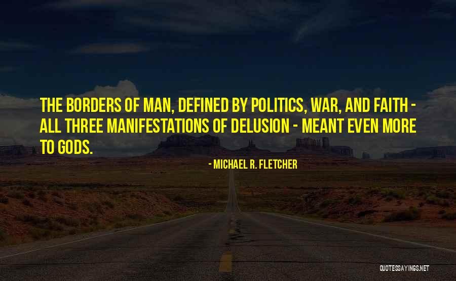 War And Politics Quotes By Michael R. Fletcher War And Politics Quotes By Michael R. Fletcher