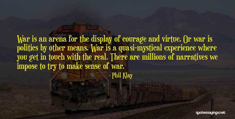 War And Politics Quotes By Phil Klay War And Politics Quotes By Phil Klay