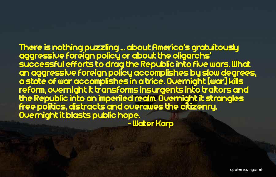 War And Politics Quotes By Walter Karp War And Politics Quotes By Walter Karp