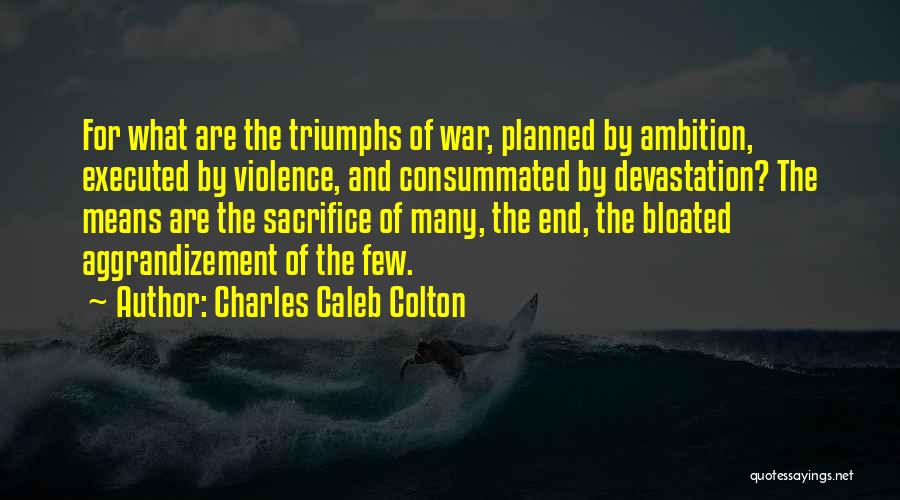 War And Sacrifice Quotes By Charles Caleb Colton