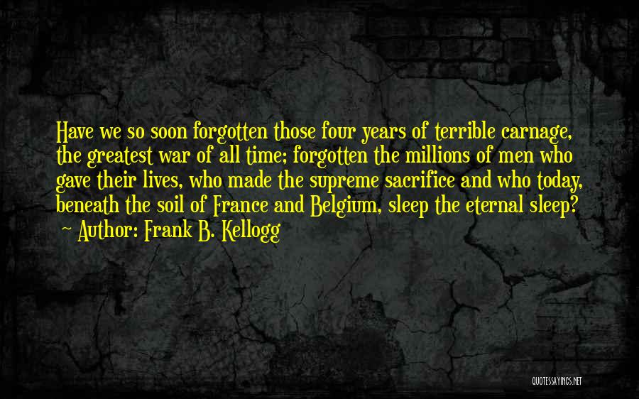 War And Sacrifice Quotes By Frank B. Kellogg