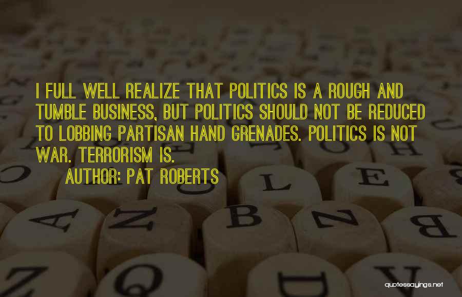 War And Terrorism Quotes By Pat Roberts