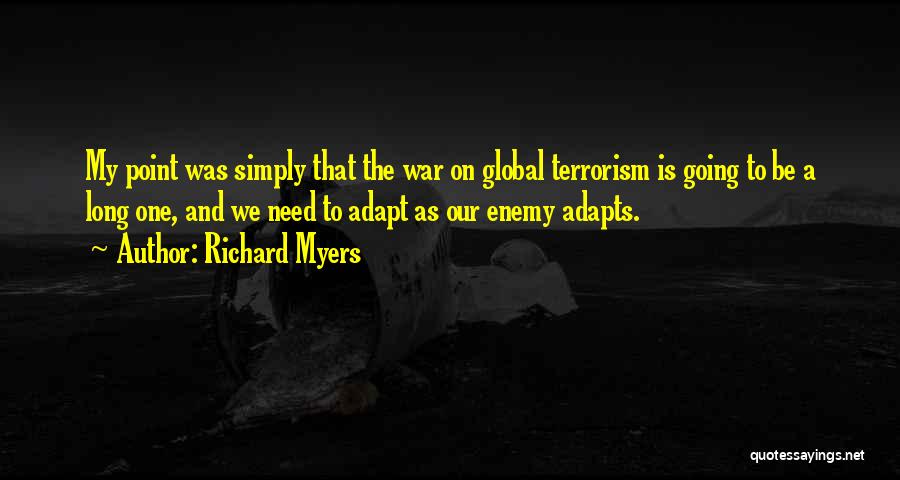 War And Terrorism Quotes By Richard Myers