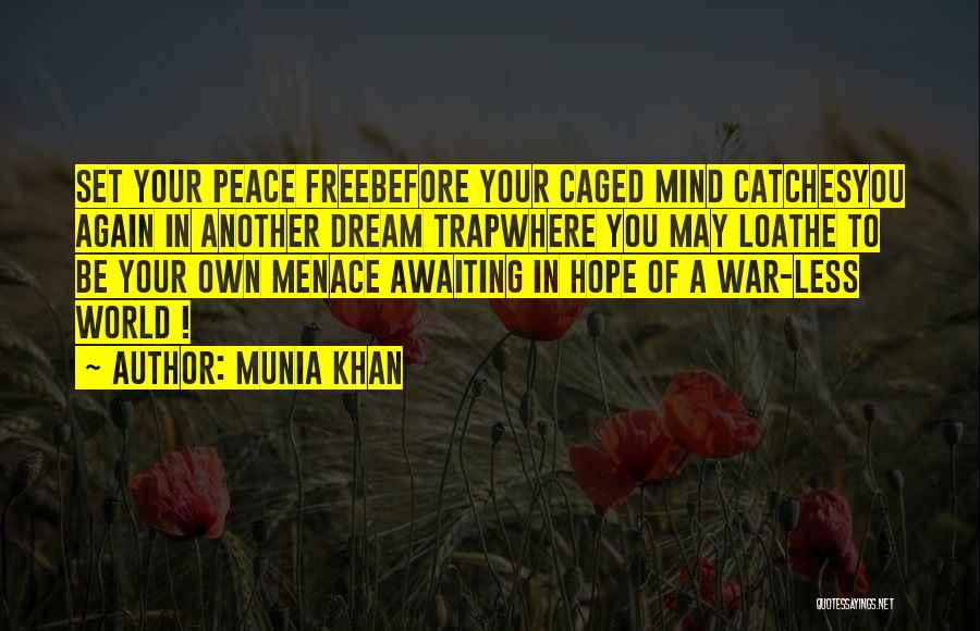 War Before Peace Quotes By Munia Khan