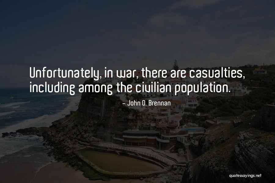 War Casualties Quotes By John O. Brennan War Casualties Quotes By John O. Brennan