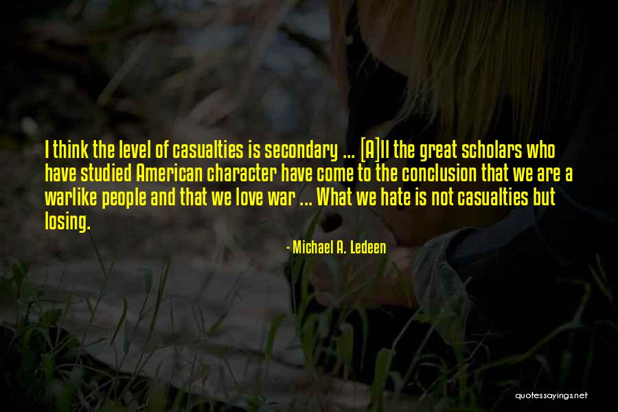War Casualties Quotes By Michael A. Ledeen War Casualties Quotes By Michael A. Ledeen