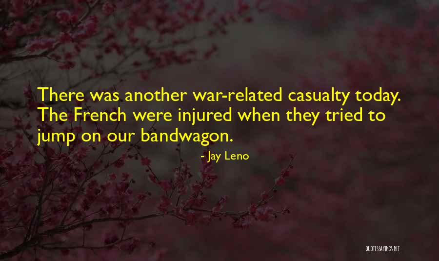 War Casualty Quotes By Jay Leno