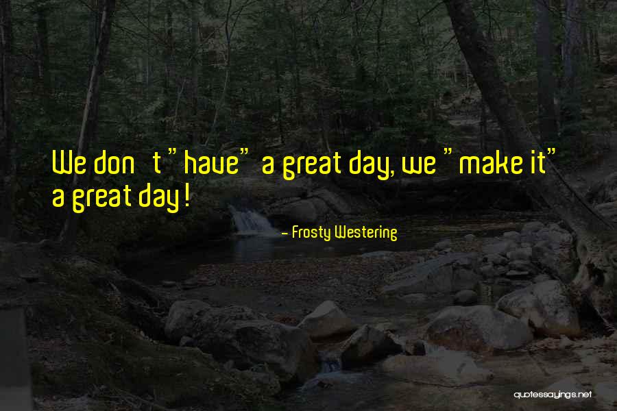 War Changing People Quotes By Frosty Westering War Changing People Quotes By Frosty Westering