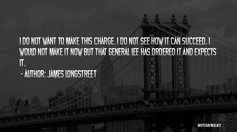 War Charge Quotes By James Longstreet