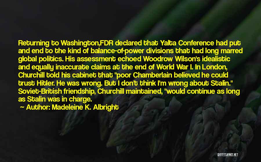 War Charge Quotes By Madeleine K. Albright
