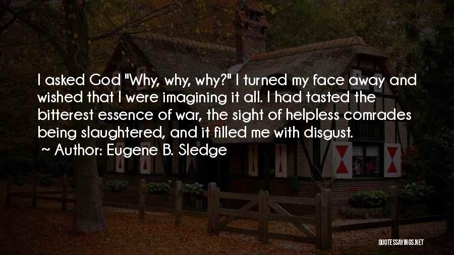 War Comrades Quotes By Eugene B. Sledge