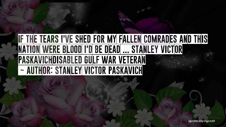 War Comrades Quotes By Stanley Victor Paskavich
