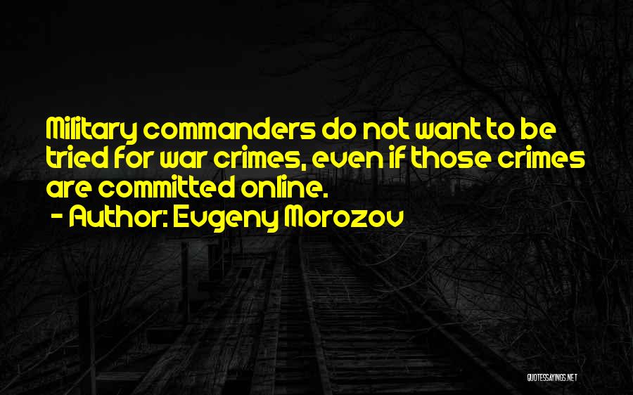 War Crimes Quotes By Evgeny Morozov