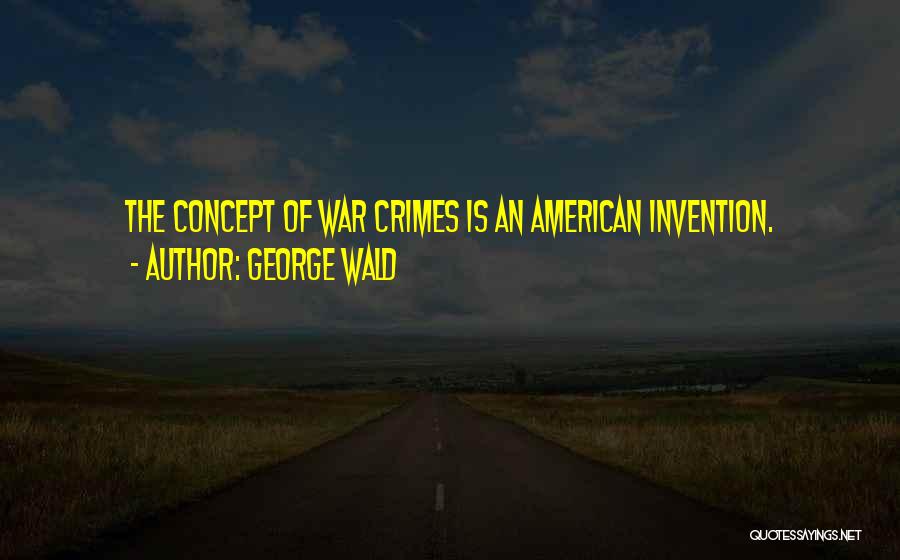 War Crimes Quotes By George Wald