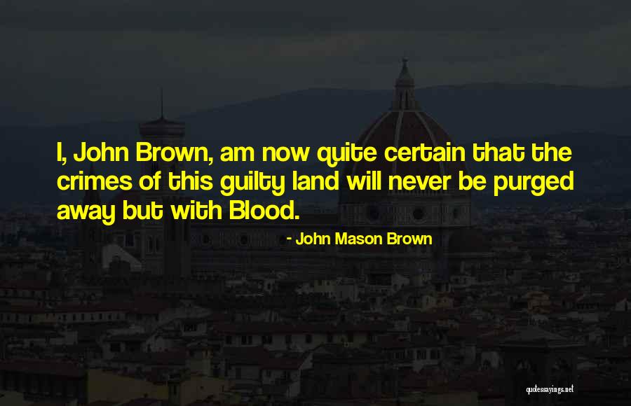 War Crimes Quotes By John Mason Brown