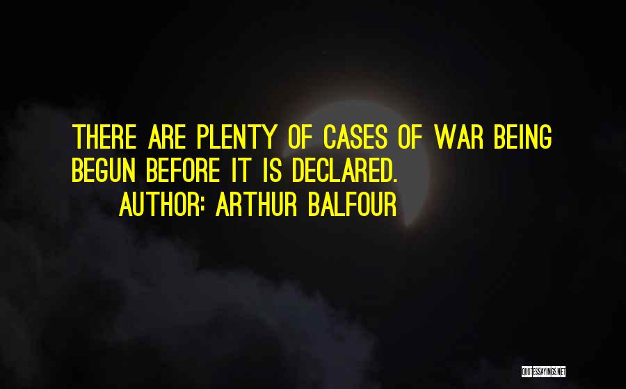 War Declared Quotes By Arthur Balfour