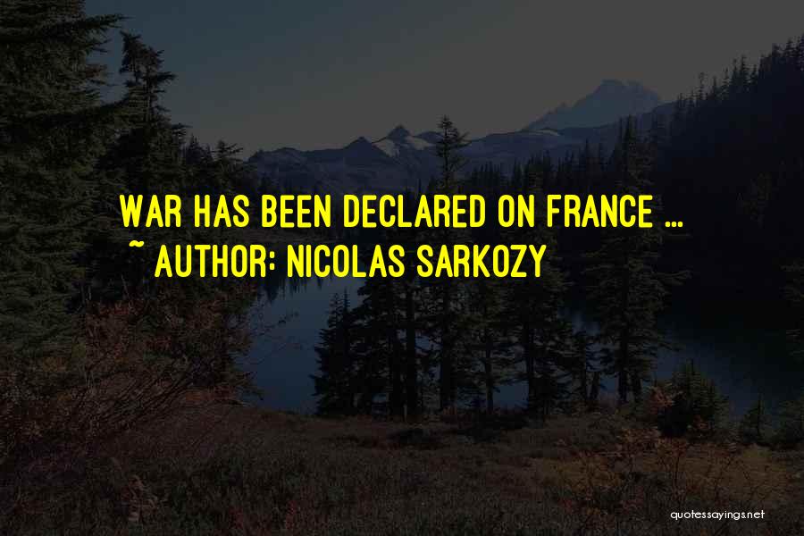 War Declared Quotes By Nicolas Sarkozy