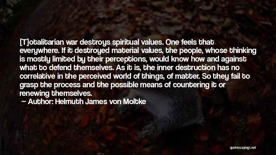 War Destruction Quotes By Helmuth James Von Moltke