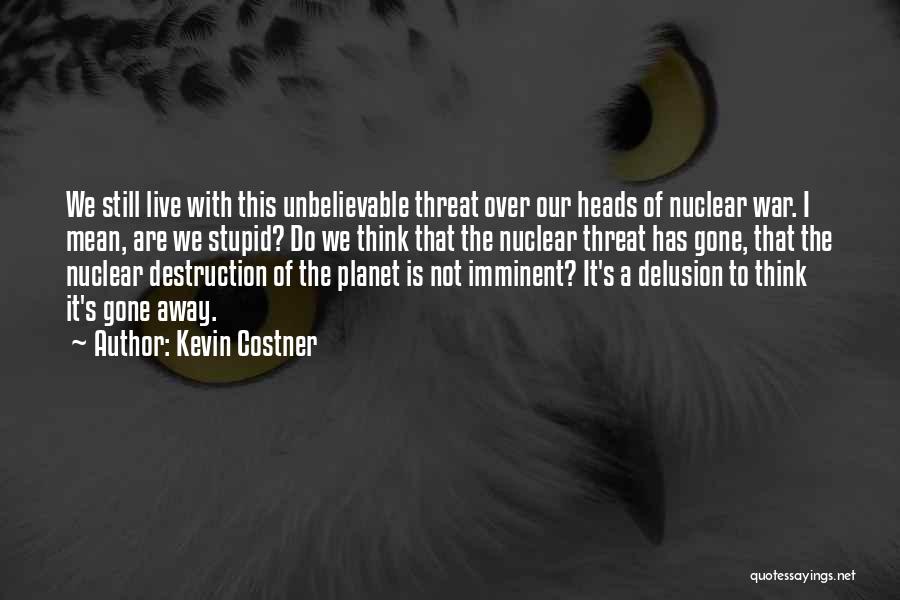 War Destruction Quotes By Kevin Costner