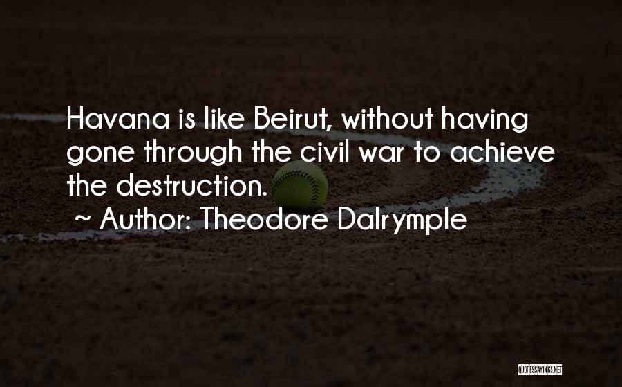 War Destruction Quotes By Theodore Dalrymple