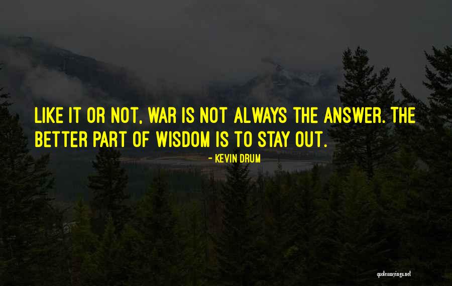 War Drum Quotes By Kevin Drum War Drum Quotes By Kevin Drum