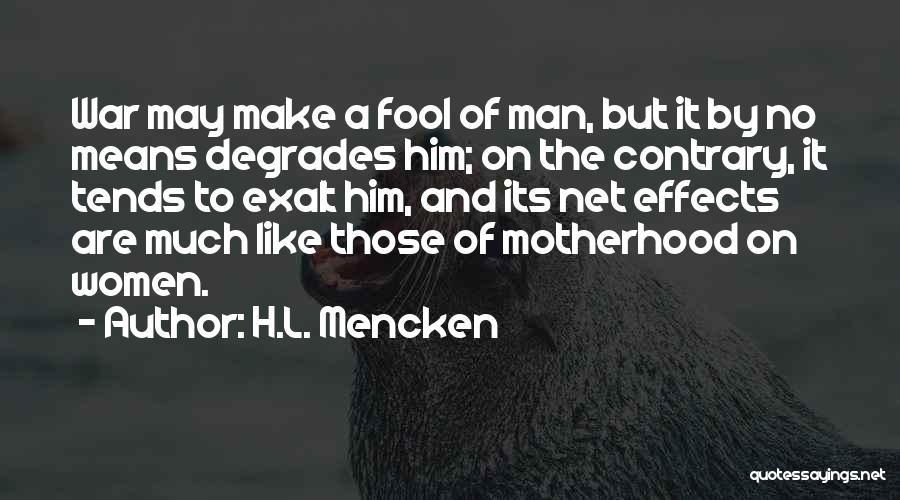 War Effects Quotes By H.L. Mencken