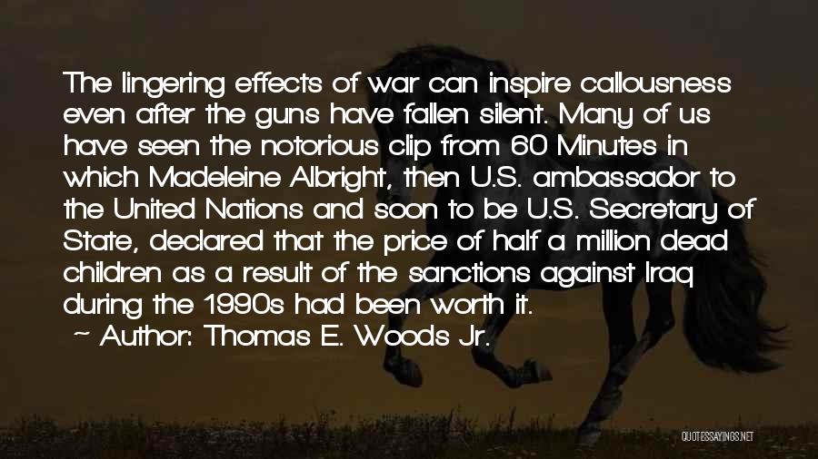 War Effects Quotes By Thomas E. Woods Jr.
