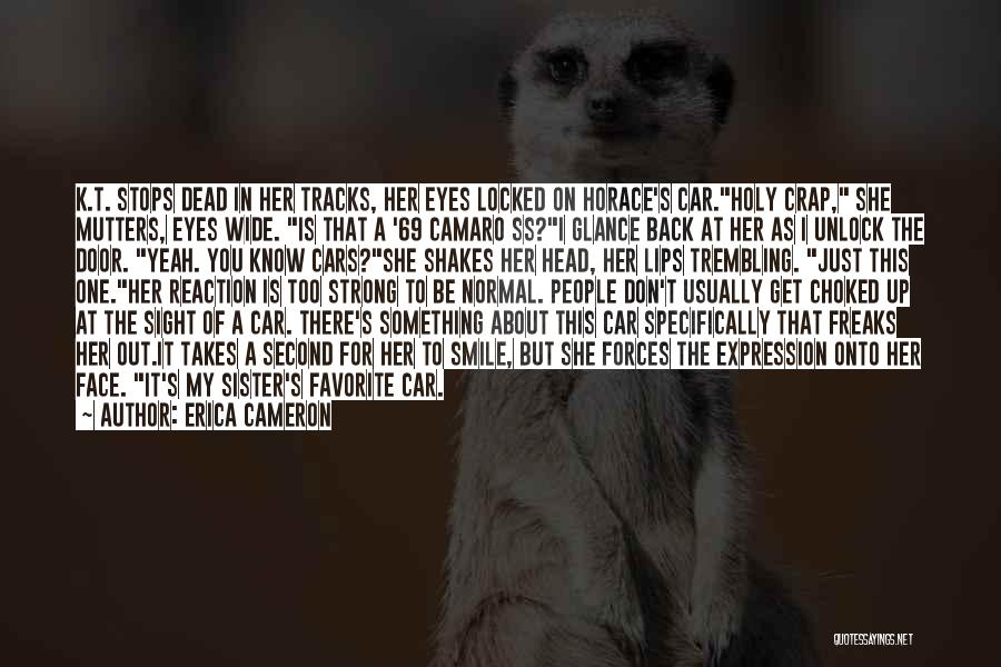War Freaks Quotes By Erica Cameron