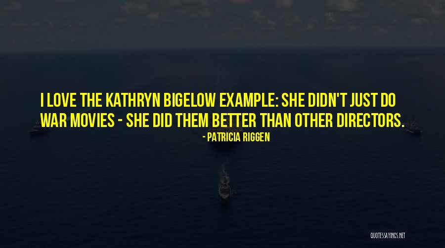 War From Movies Quotes By Patricia Riggen War From Movies Quotes By Patricia Riggen