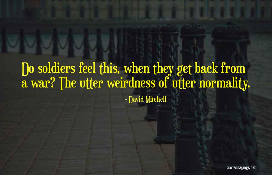 War From Soldiers Quotes By David Mitchell War From Soldiers Quotes By David Mitchell
