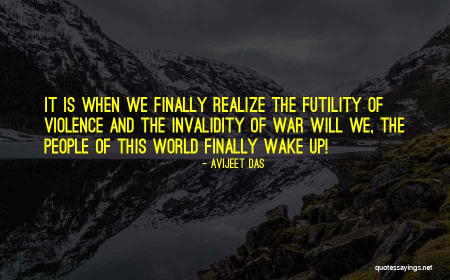 War Futility Quotes By Avijeet Das War Futility Quotes By Avijeet Das