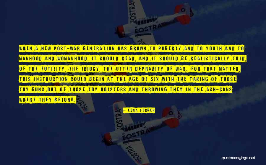 War Futility Quotes By Edna Ferber War Futility Quotes By Edna Ferber