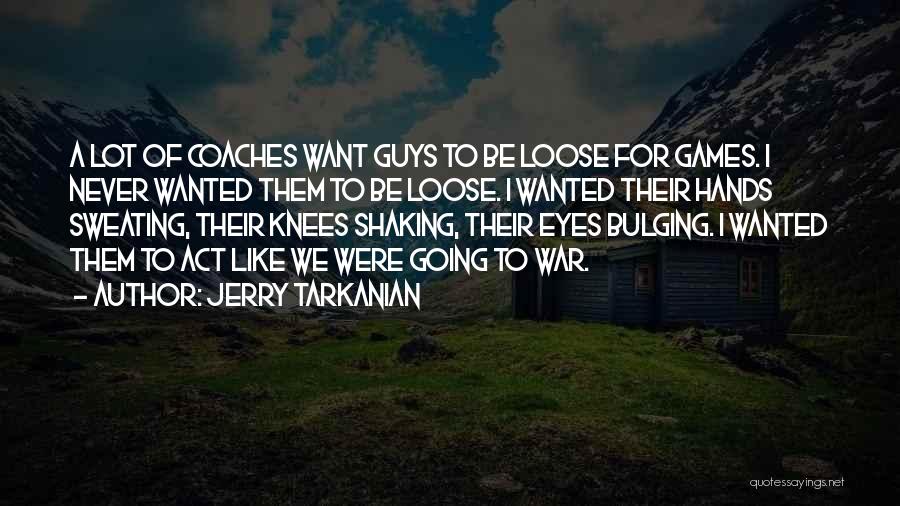 War Games Quotes By Jerry Tarkanian