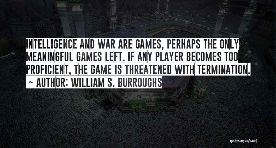 War Games Quotes By William S. Burroughs