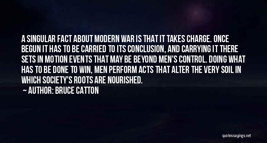 War Has Begun Quotes By Bruce Catton