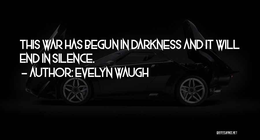 War Has Begun Quotes By Evelyn Waugh