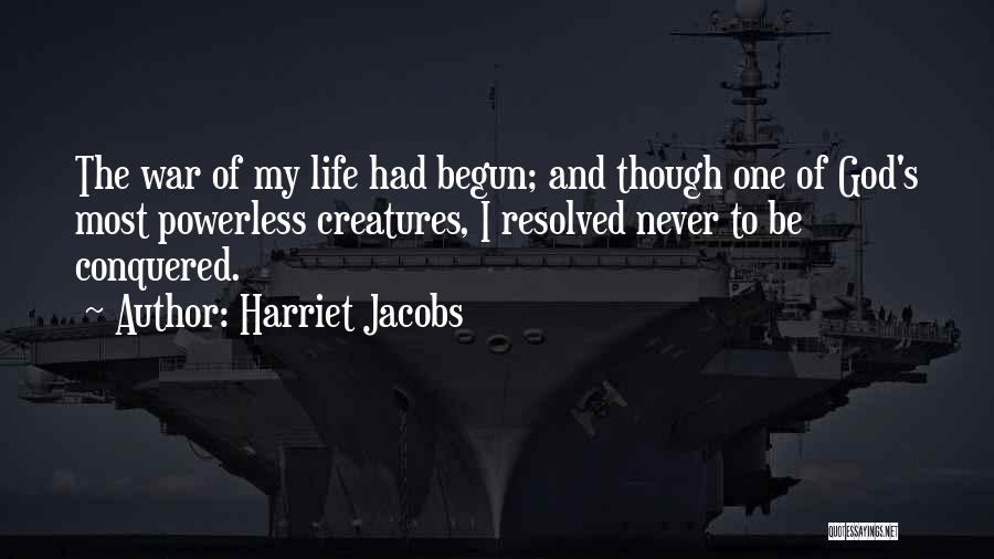 War Has Begun Quotes By Harriet Jacobs