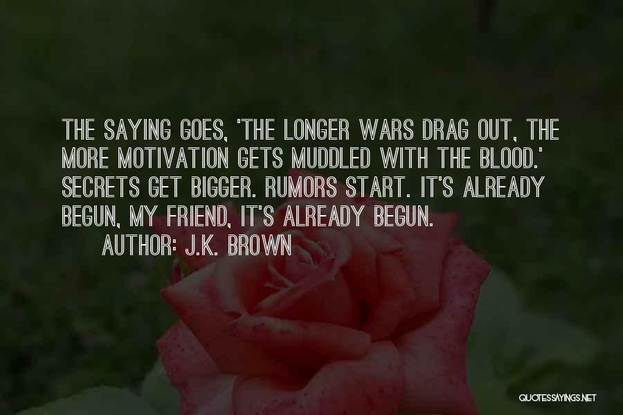 War Has Begun Quotes By J.K. Brown