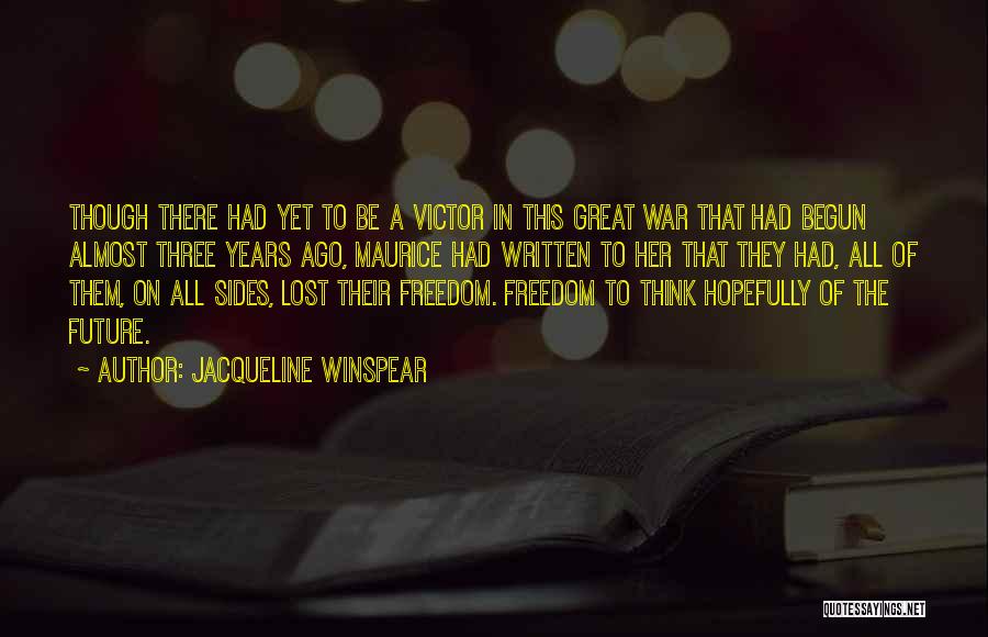 War Has Begun Quotes By Jacqueline Winspear