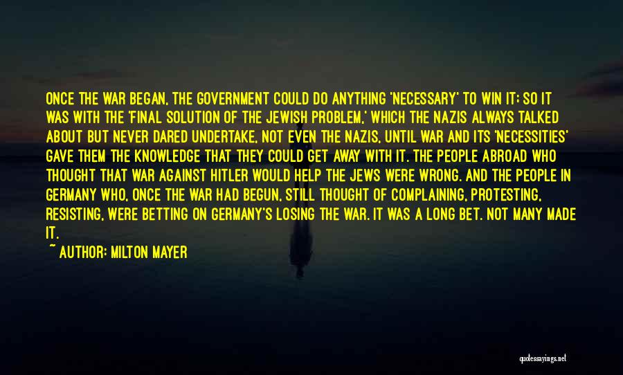 War Has Begun Quotes By Milton Mayer