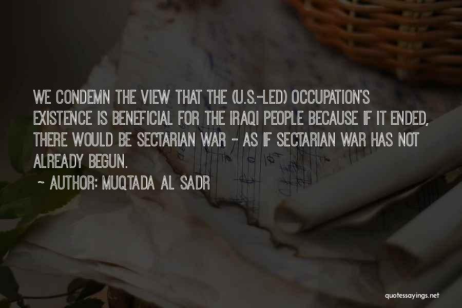 War Has Begun Quotes By Muqtada Al Sadr