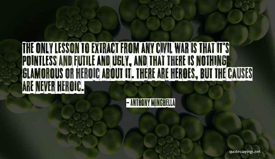 War Heroes Quotes By Anthony Minghella