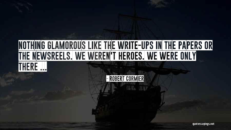 War Heroes Quotes By Robert Cormier