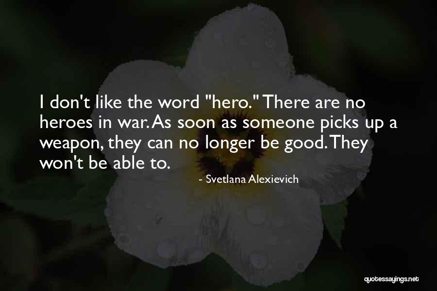 War Heroes Quotes By Svetlana Alexievich