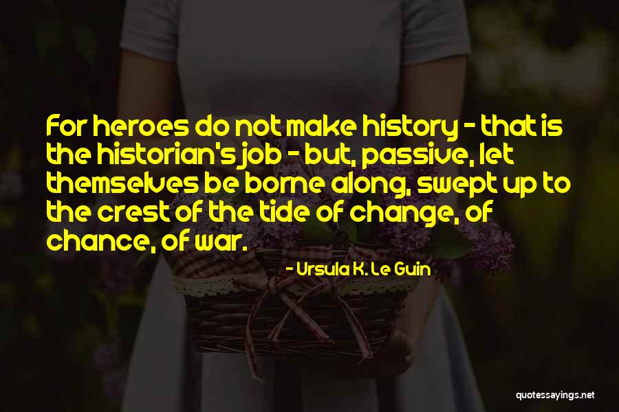 War Heroes Quotes By Ursula K. Le Guin