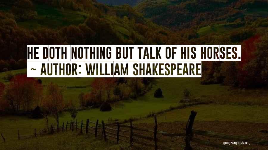 War Horses Quotes By William Shakespeare